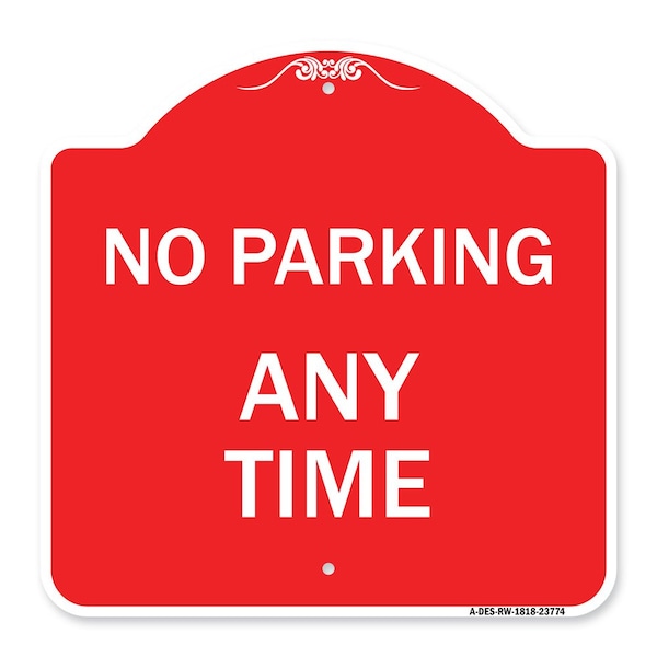 Signmission Designer Series Sign-No Parking Anytime, Red & White Aluminum Sign, 18" x 18", RW-1818-23774 A-DES-RW-1818-23774 - main